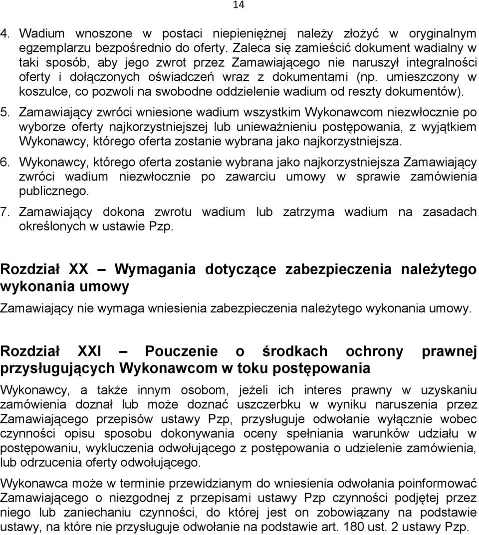 umieszczony w koszulce, co pozwoli na swobodne oddzielenie wadium od reszty dokumentów). 5.