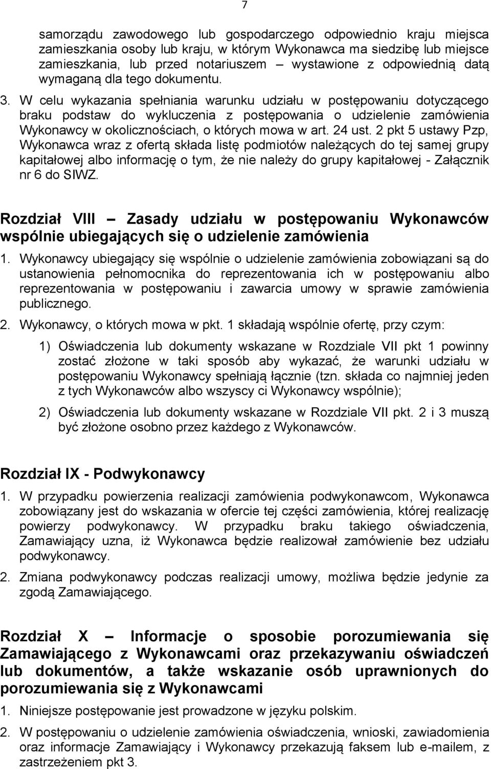 W celu wykazania spełniania warunku udziału w postępowaniu dotyczącego braku podstaw do wykluczenia z postępowania o udzielenie zamówienia Wykonawcy w okolicznościach, o których mowa w art. 24 ust.