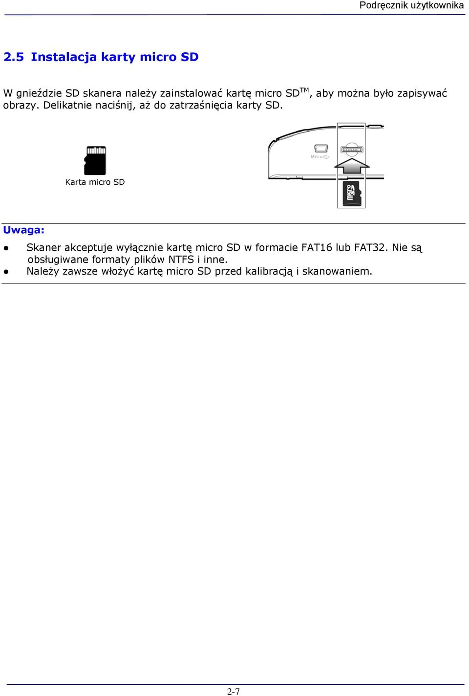 Karta micro SD Uwaga: Skaner akceptuje wyłącznie kartę micro SD w formacie FAT16 lub FAT32.