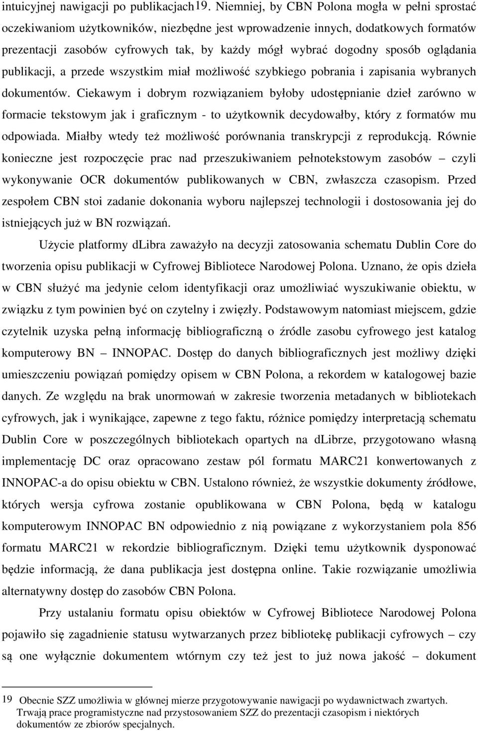 sposób oglądania publikacji, a przede wszystkim miał możliwość szybkiego pobrania i zapisania wybranych dokumentów.