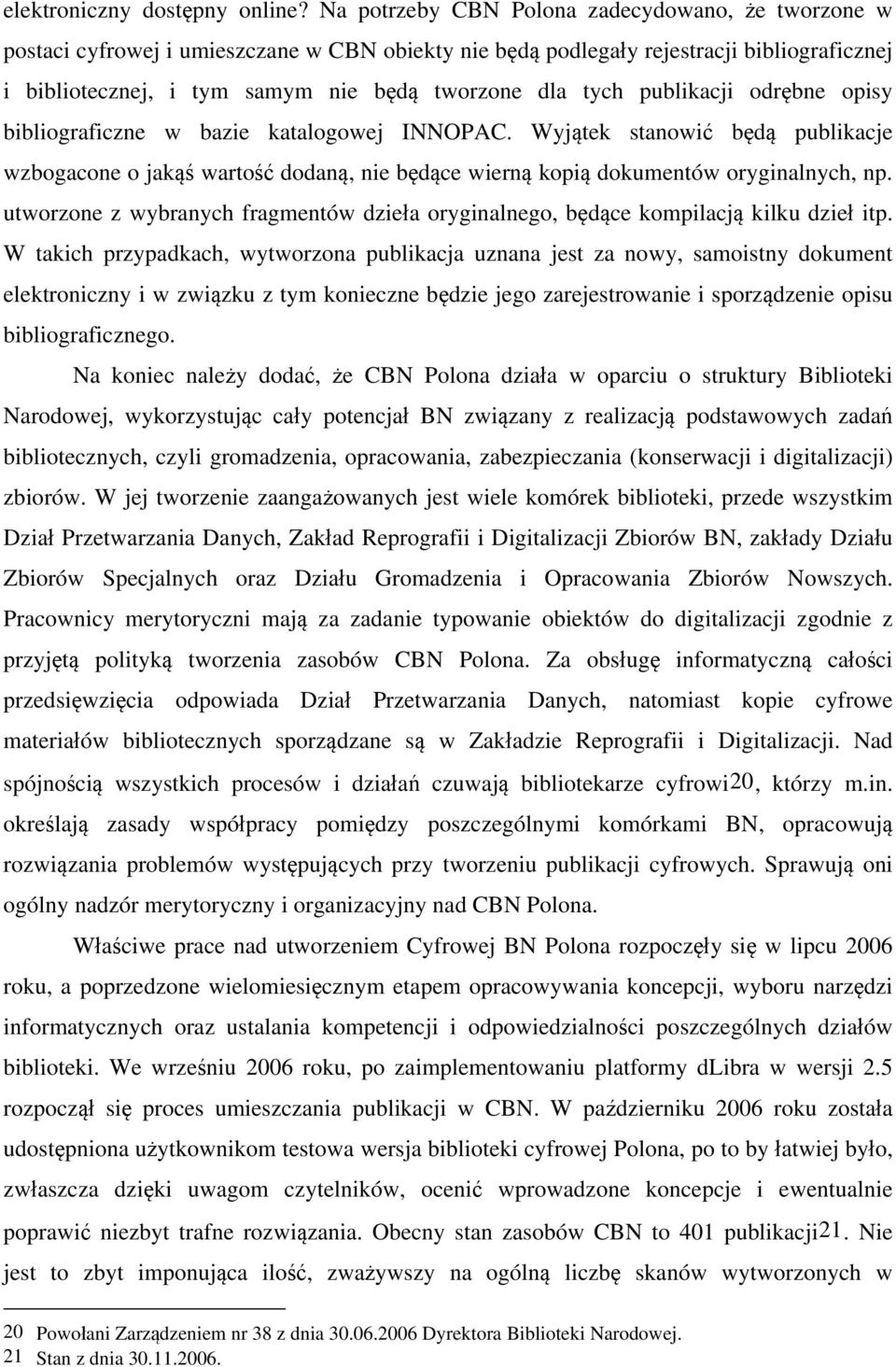 publikacji odrębne opisy bibliograficzne w bazie katalogowej INNOPAC. Wyjątek stanowić będą publikacje wzbogacone o jakąś wartość dodaną, nie będące wierną kopią dokumentów oryginalnych, np.