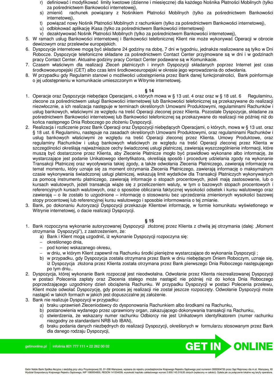 aplikację ikasa (tylko za pośrednictwem Bankowości internetowej) v) dezaktywować Nośnik Płatności Mobilnych (tylko za pośrednictwem Bankowości internetowej), 5.