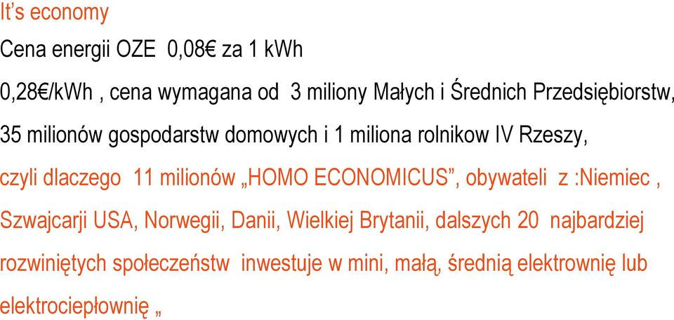 dlaczego 11 milionów HOMO ECONOMICUS, obywateli z :Niemiec, 23% koszt sieci Szwajcarji USA, Norwegii, Danii, Wielkiej