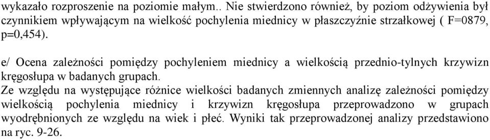 p=,44). e/ Ocena zależności pomiędzy pochyleniem miednicy a wielkością przednio-tylnych krzywizn kręgosłupa w badanych grupach.