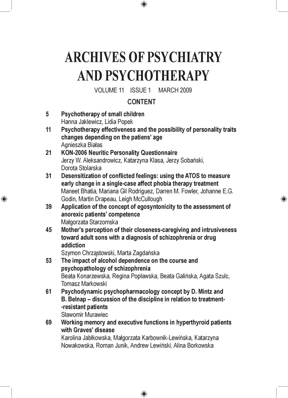 Aleksandrowicz, Katarzyna Klasa, Jerzy Sobański, Dorota Stolarska 31 Desensitization of conflicted feelings: using the ATOS to measure early change in a single-case affect phobia therapy treatment