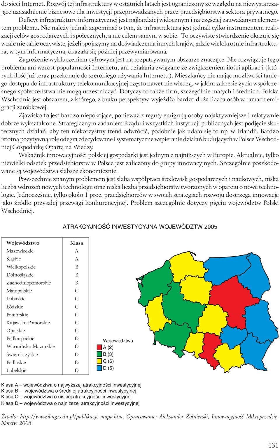 Deficyt infrastruktury informatycznej jest najbardziej widocznym i najczęściej zauważanym elementem problemu.