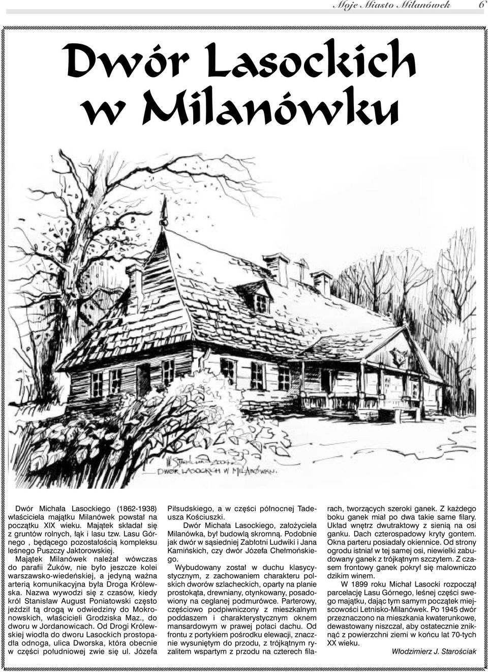 Majątek Milanówek należał wówczas do parafii Żuków, nie było jeszcze kolei warszawsko-wiedeńskiej, a jedyną ważna arterią komunikacyjna była Droga Królewska.