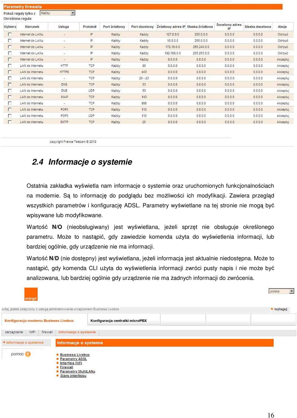 Wartość N/O (nieobsługiwany) jest wyświetlana, jeżeli sprzęt nie obsługuje określonego parametru.