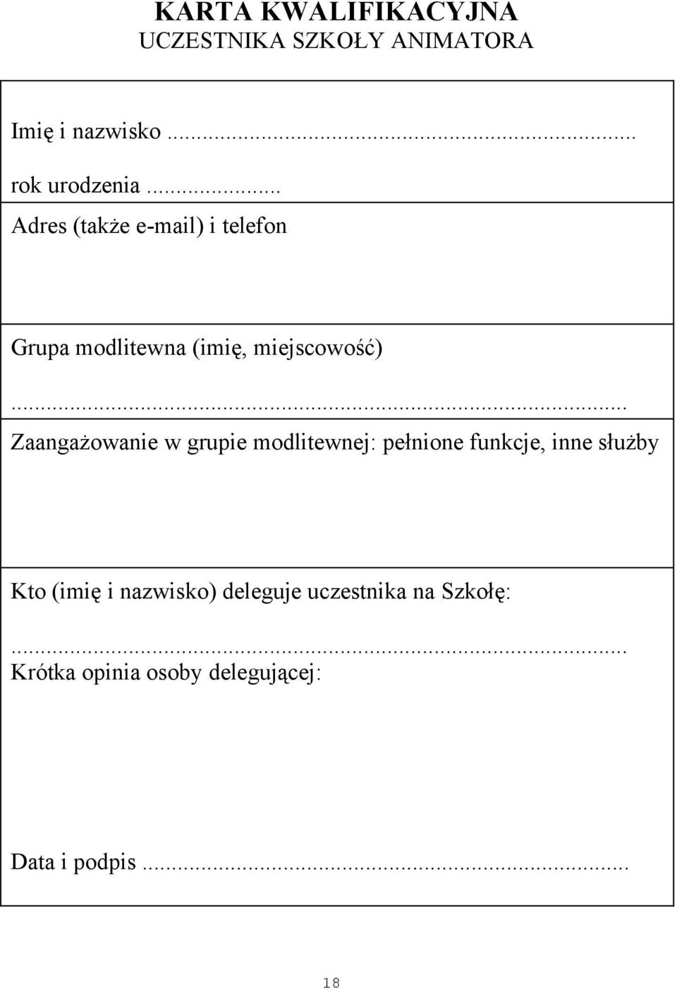 .. Zaangażowanie w grupie modlitewnej: pełnione funkcje, inne służby Kto (imię i