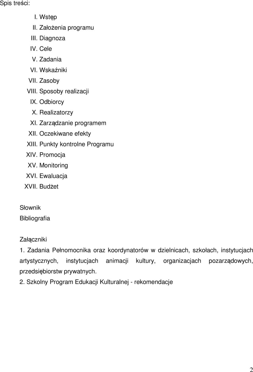 Ewaluacja XVII. Budżet Słownik Bibliografia Załączniki 1.