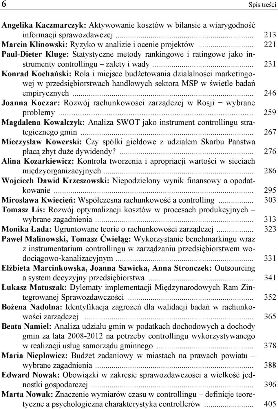 .. 231 Konrad Kochański: Rola i miejsce budżetowania działalności marketingowej w przedsiębiorstwach handlowych sektora MSP w świetle badań empirycznych.