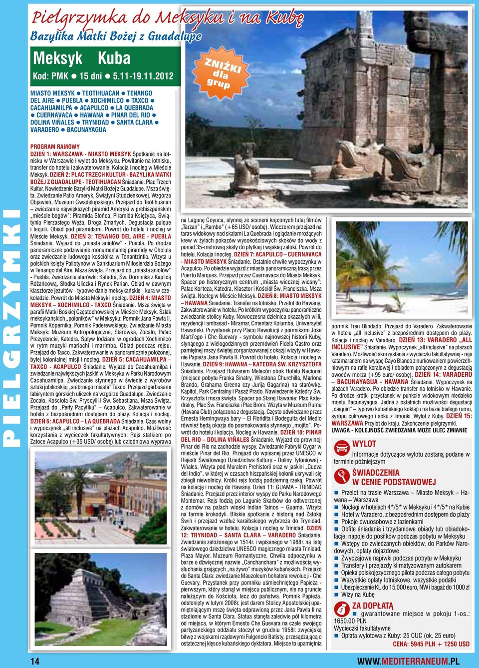 2012 MIASTO MEKSYK TEOTIHUACAN TENANGO DEL AIRE PUEBLA XOCHIMILCO TAXCO CACAHUAMILPA ACAPULCO LA QUEBRADA CUERNAVACA HAWANA PINAR DEL RIO DOLINA VIÑALES TRYNIDAD SANTA CLARA VARADERO BACUNAYAGUA