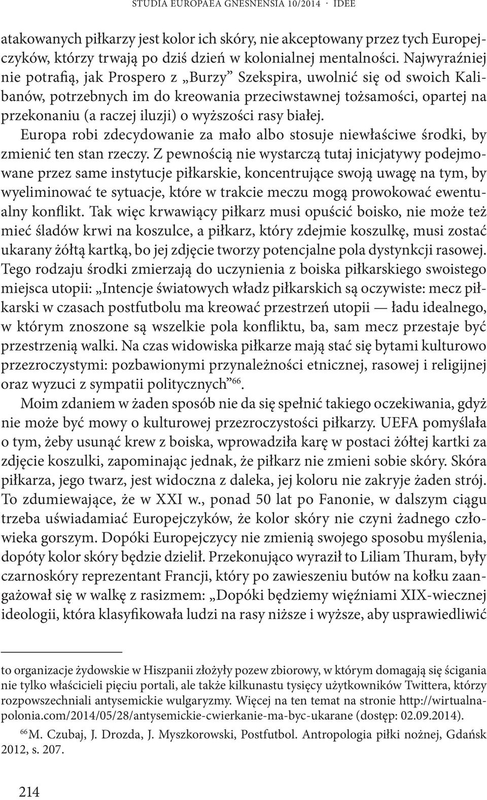 rasy białej. Europa robi zdecydowanie za mało albo stosuje niewłaściwe środki, by zmienić ten stan rzeczy.