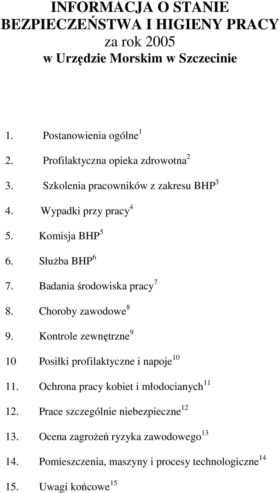 Badania środowiska pracy 7 8. Choroby zawodowe 8 9. Kontrole zewnętrzne 9 10 Posiłki profilaktyczne i napoje 10 11.