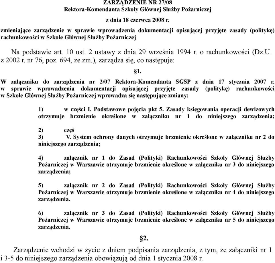 2 ustawy z dnia 29 września 1994 r. o rachunkowości (Dz.U. z 2002 r. nr 76, poz. 694, ze zm.), zarządza się, co następuje: 1.