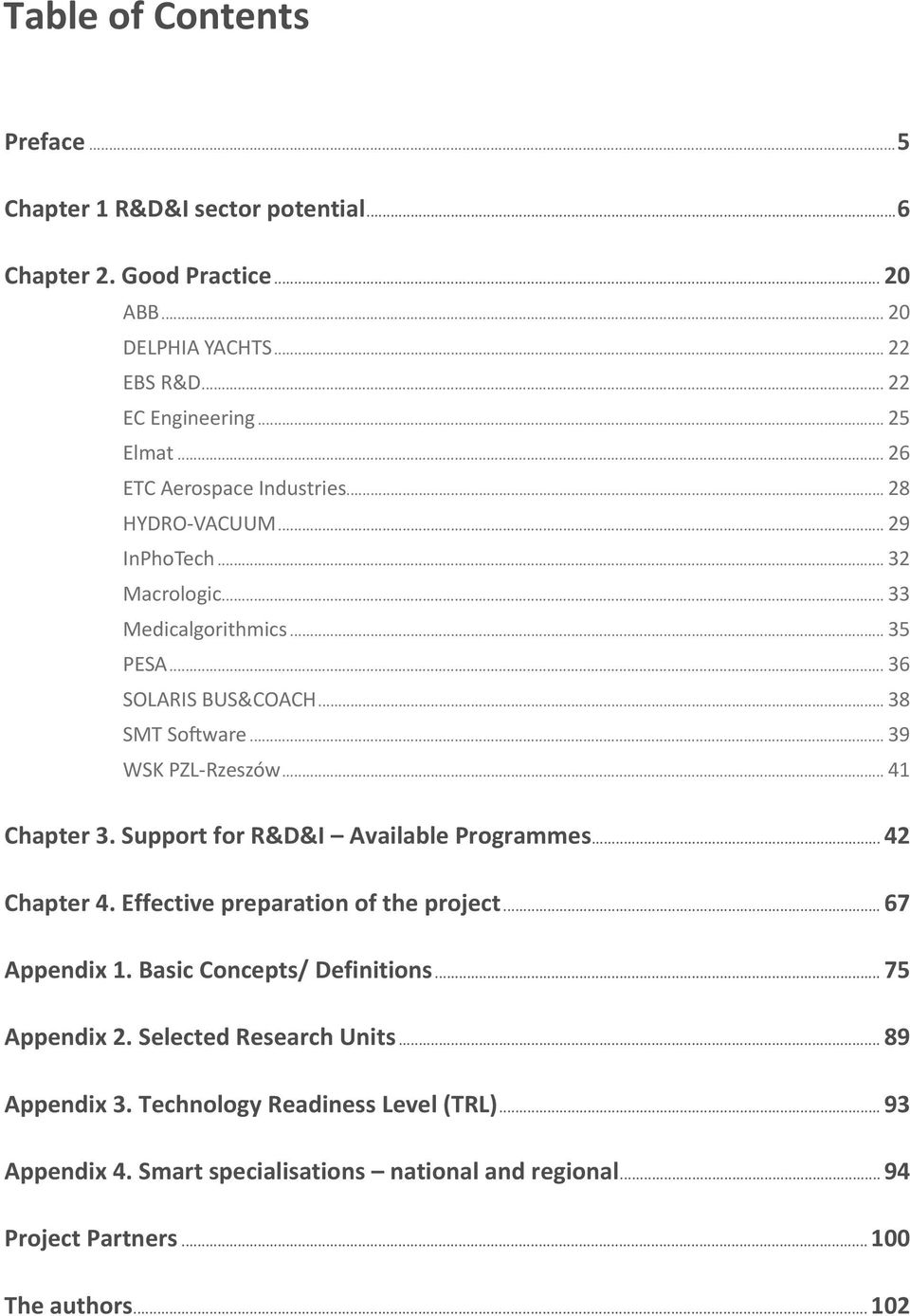 .. 39 WSK PZL-Rzeszów... 41 Chapter 3. Support for R&D&I Available Programmes... 42 Chapter 4. Effective preparation of the project... 67 Appendix 1. Basic Concepts/ Definitions.