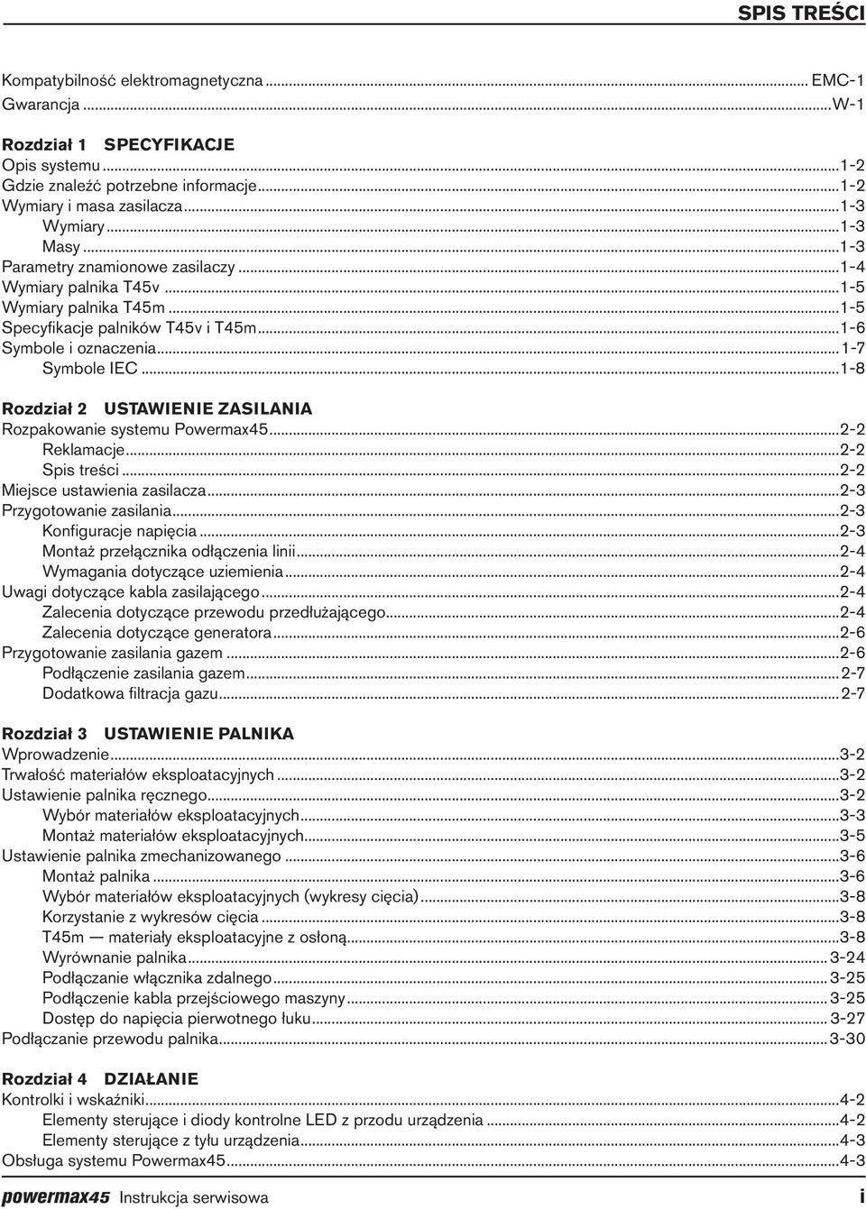 ..1-8 Rozdział 2 USTAWIENIE ZASILANIA Rozpakowanie systemu Powermax45...2-2 Reklamacje...2-2 Spis treści...2-2 Miejsce ustawienia zasilacza...2-3 Przygotowanie zasilania...2-3 Konfiguracje napięcia.