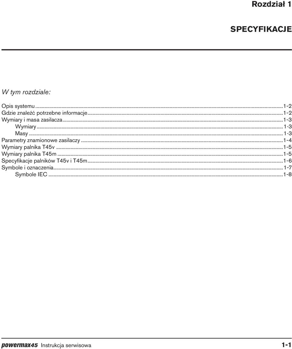 ..1-3 Masy...1-3 Parametry znamionowe zasilaczy...1-4 Wymiary palnika T45v.