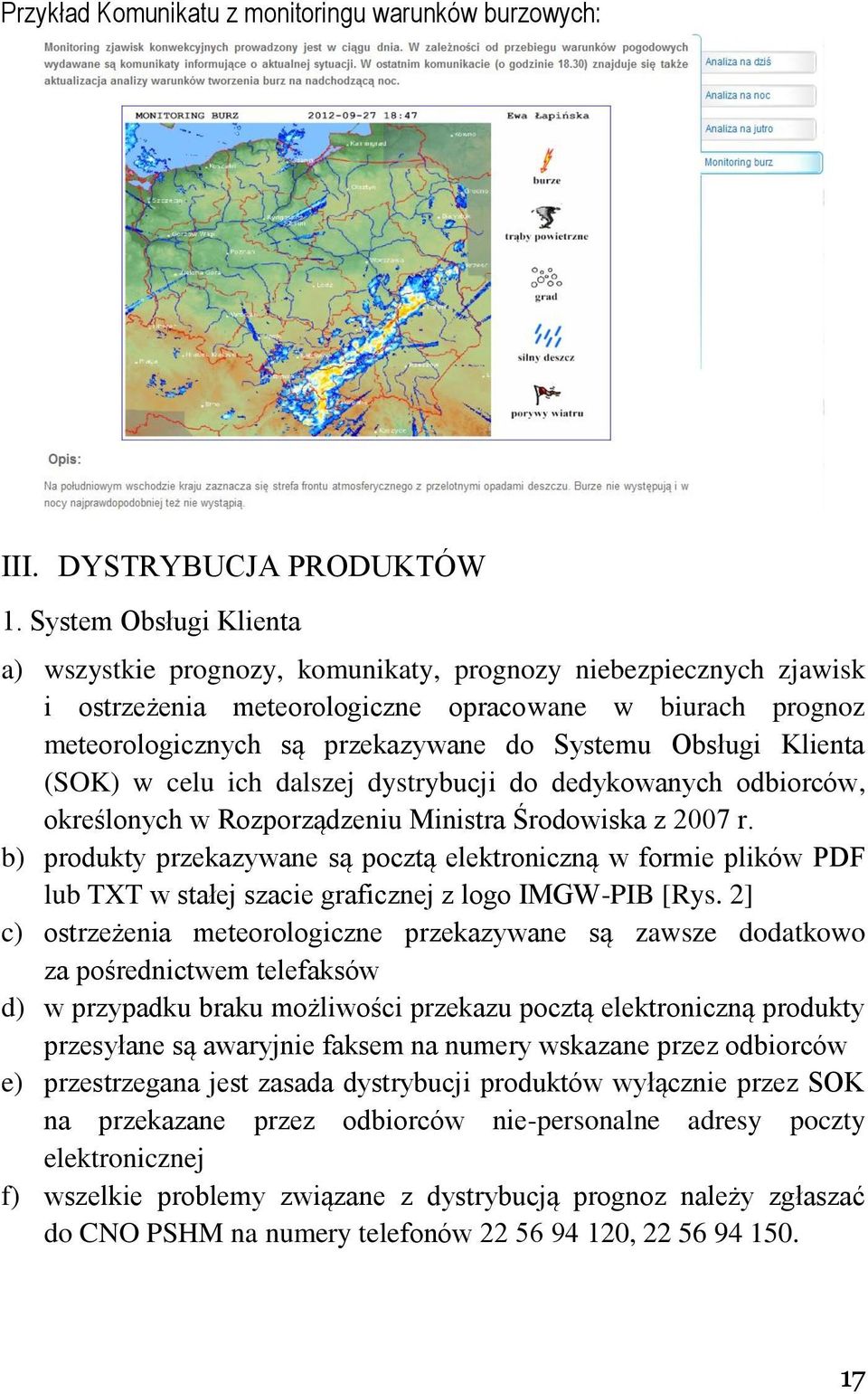 Obsługi Klienta (SOK) w celu ich dalszej dystrybucji do dedykowanych odbiorców, określonych w Rozporządzeniu Ministra Środowiska z 2007 r.