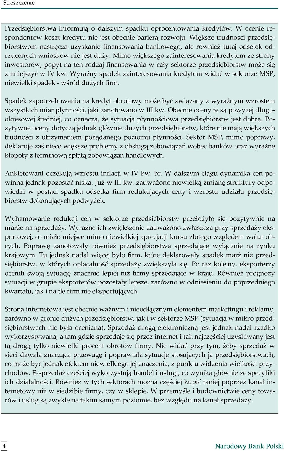 Mimo większego zainteresowania kredytem ze strony inwestorów, popyt na ten rodzaj finansowania w cały sektorze przedsiębiorstw może się zmniejszyć w IV kw.