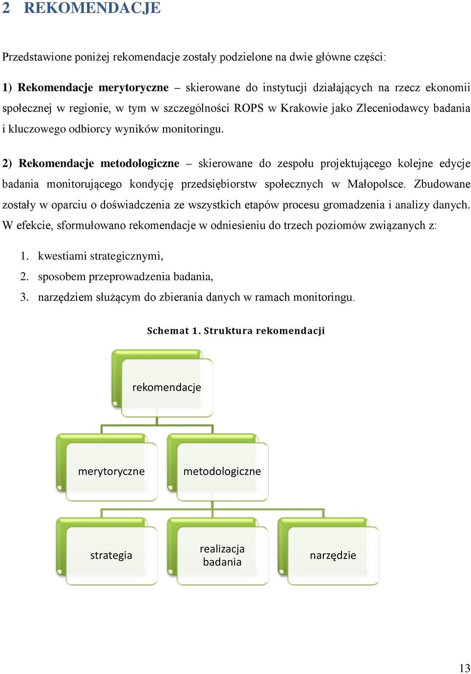 2) Rekomendacje metodologiczne skierowane do zespołu projektującego kolejne edycje badania monitorującego kondycję przedsiębiorstw społecznych w Małopolsce.