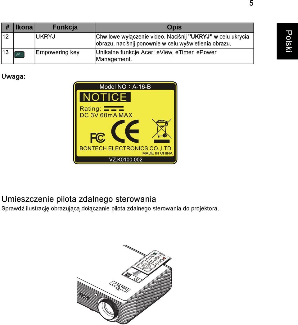 13 Empowering key Unikalne funkcje Acer: eview, etimer, epower Management.