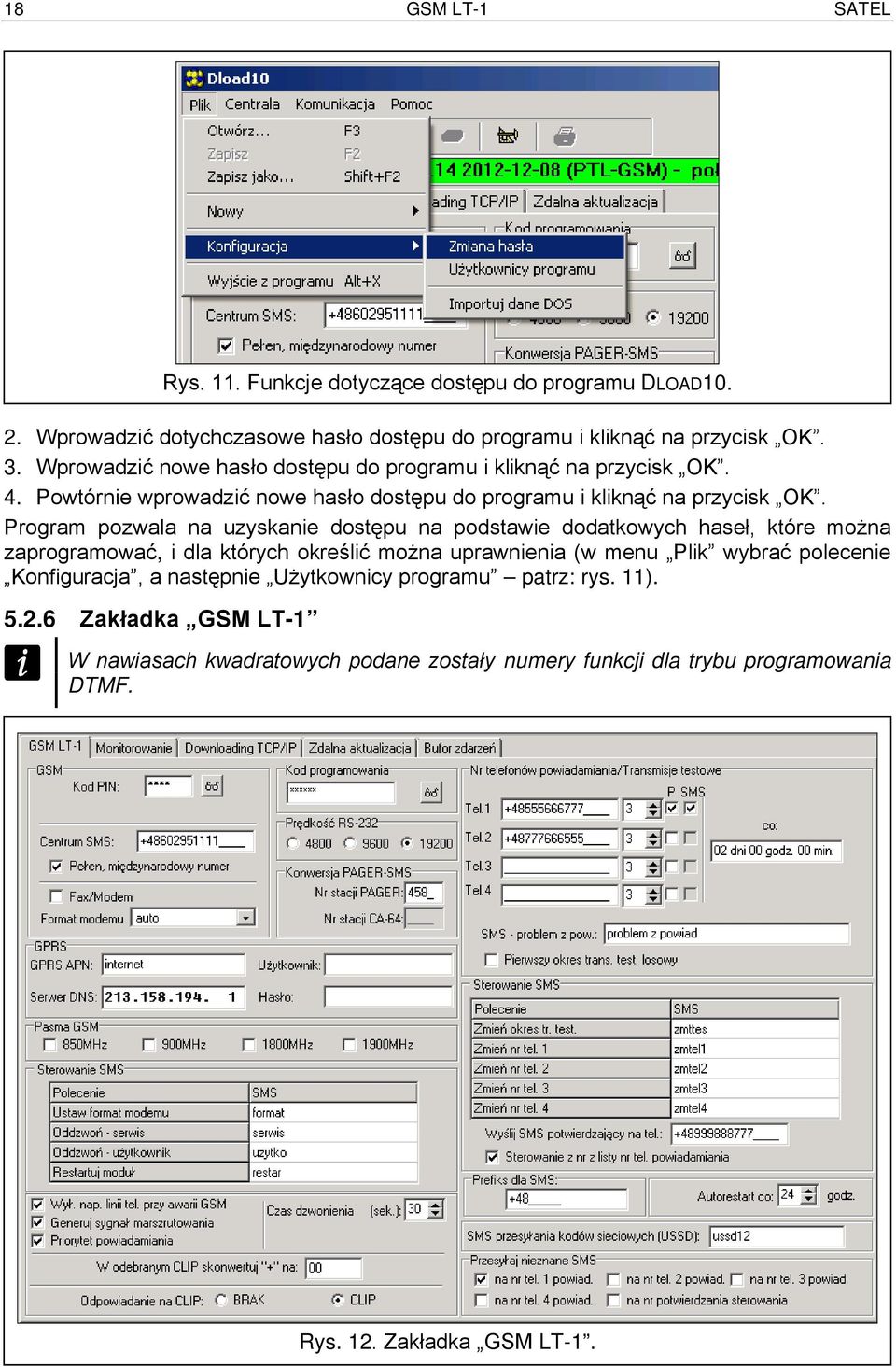 Program pozwala na uzyskanie dostępu na podstawie dodatkowych haseł, które można zaprogramować, i dla których określić można uprawnienia (w menu Plik wybrać polecenie