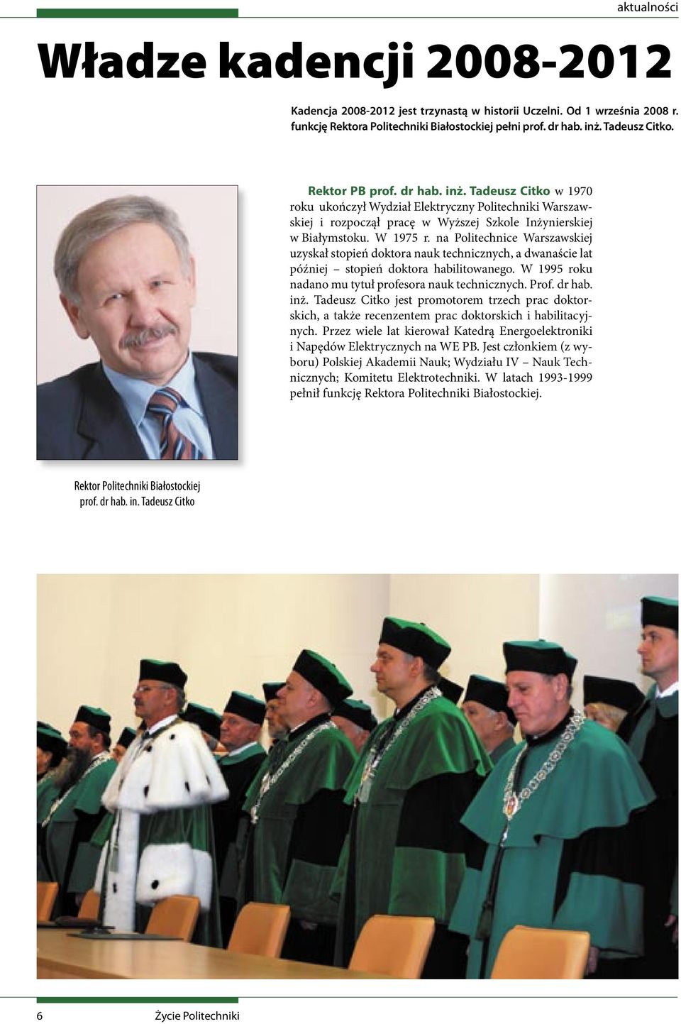 na Politechnice Warszawskiej uzyskał stopień doktora nauk technicznych, a dwanaście lat później stopień doktora habilitowanego. W 1995 roku nadano mu tytuł profesora nauk technicznych. Prof. dr hab.