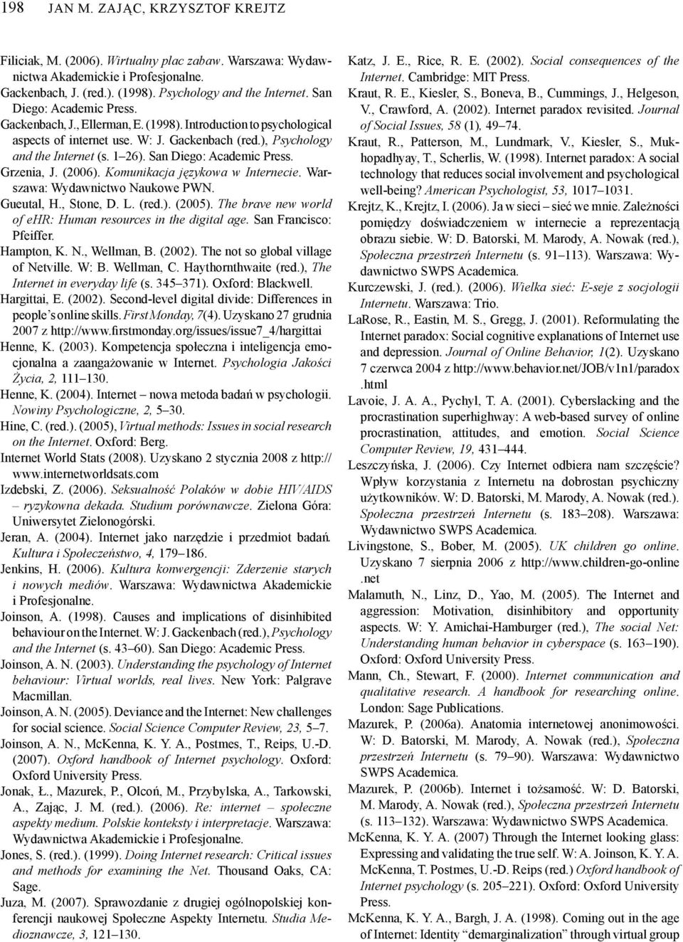 San Diego: Academic Press. Grzenia, J. (2006). Komunikacja językowa w Internecie. Warszawa: Wydawnictwo Naukowe PWN. Gueutal, H., Stone, D. L. (red.). (2005).