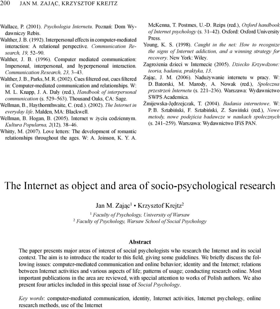 Computer mediated communication: Impersonal, interpersonal, and hyperpersonal interaction. Communication Research, 23, 3 43. Walther, J. B., Parks, M. R. (2002).