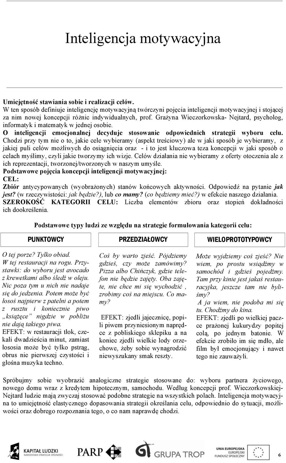 Grażyna Wieczorkowska- Nejtard, psycholog, informatyk i matematyk w jednej osobie. O inteligencji emocjonalnej decyduje stosowanie odpowiednich strategii wyboru celu.