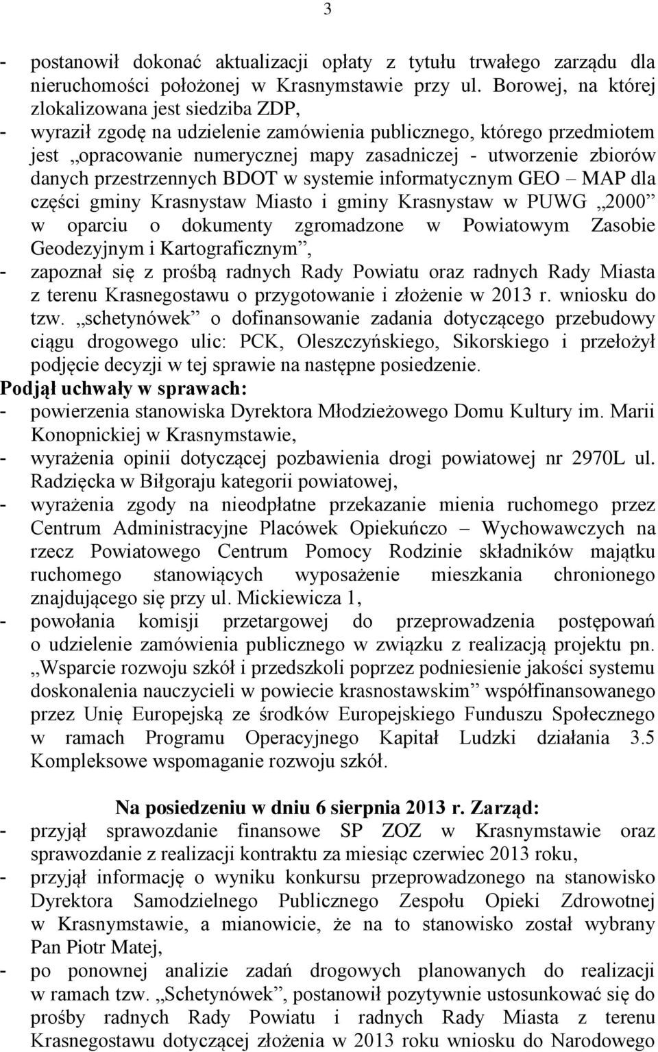 przestrzennych BDOT w systemie informatycznym GEO MAP dla części gminy Krasnystaw Miasto i gminy Krasnystaw w PUWG 2000 w oparciu o dokumenty zgromadzone w Powiatowym Zasobie Geodezyjnym i