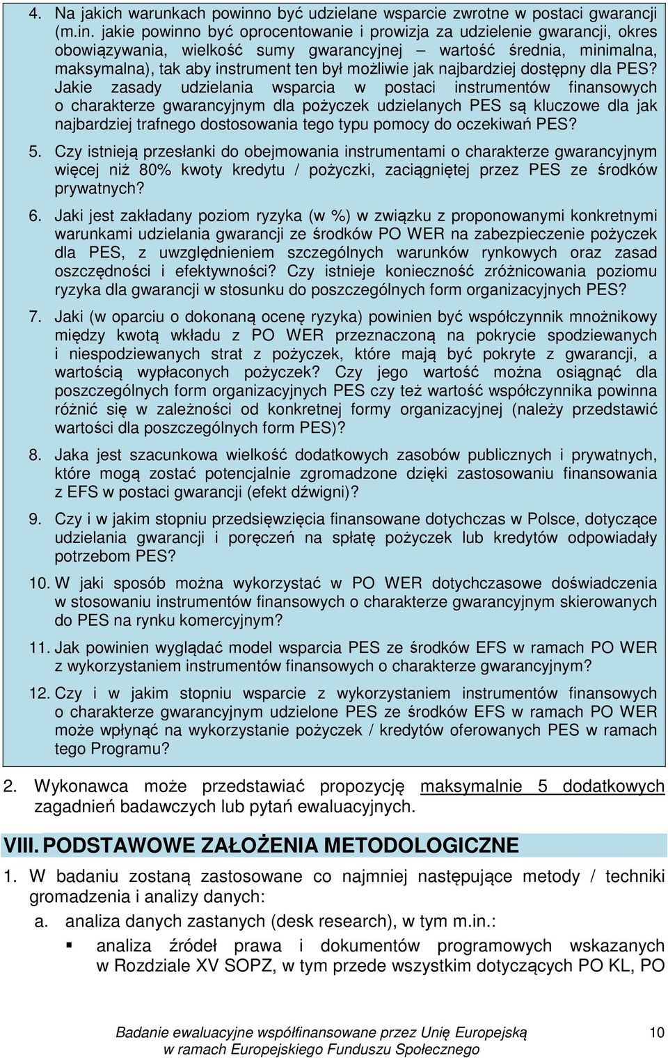 jakie powinno być oprocentowanie i prowizja za udzielenie gwarancji, okres obowiązywania, wielkość sumy gwarancyjnej wartość średnia, minimalna, maksymalna), tak aby instrument ten był możliwie jak