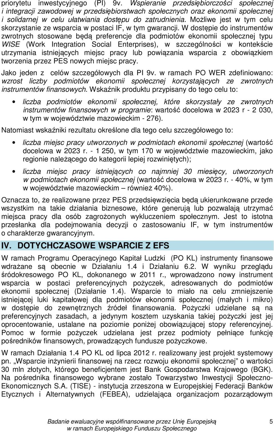 Możliwe jest w tym celu skorzystanie ze wsparcia w postaci IF, w tym gwarancji.