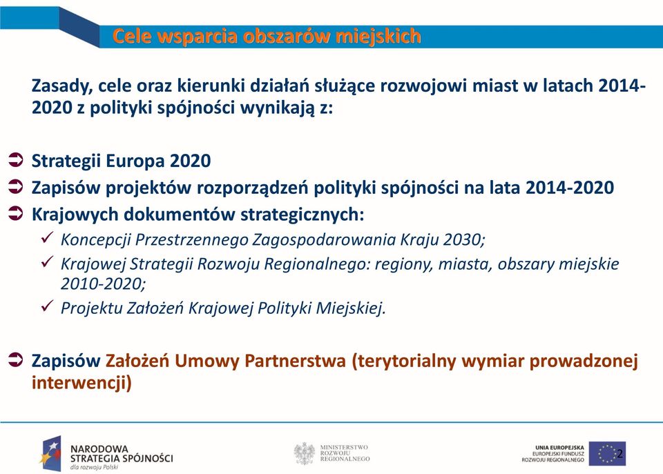 strategicznych: Koncepcji Przestrzennego Zagospodarowania Kraju 2030; Krajowej Strategii Rozwoju Regionalnego: regiony, miasta,