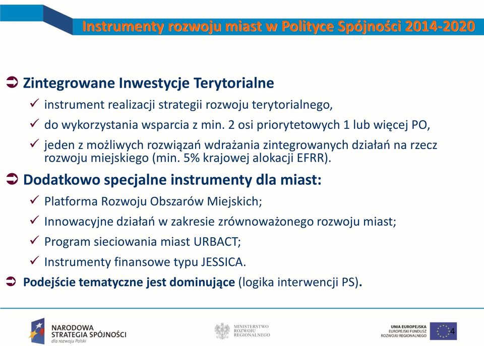 2 osi priorytetowych 1 lub więcej PO, jeden z możliwych rozwiązań wdrażania zintegrowanych działań na rzecz rozwoju miejskiego (min.