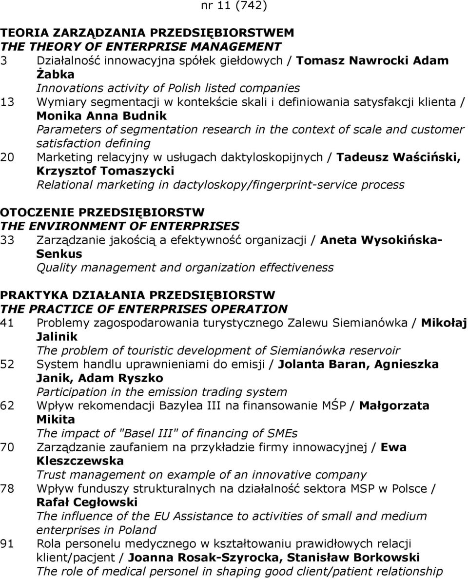 defining 20 Marketing relacyjny w usługach daktyloskopijnych / Tadeusz Waściński, Krzysztof Tomaszycki Relational marketing in dactyloskopy/fingerprint-service process 33 Zarządzanie jakością a