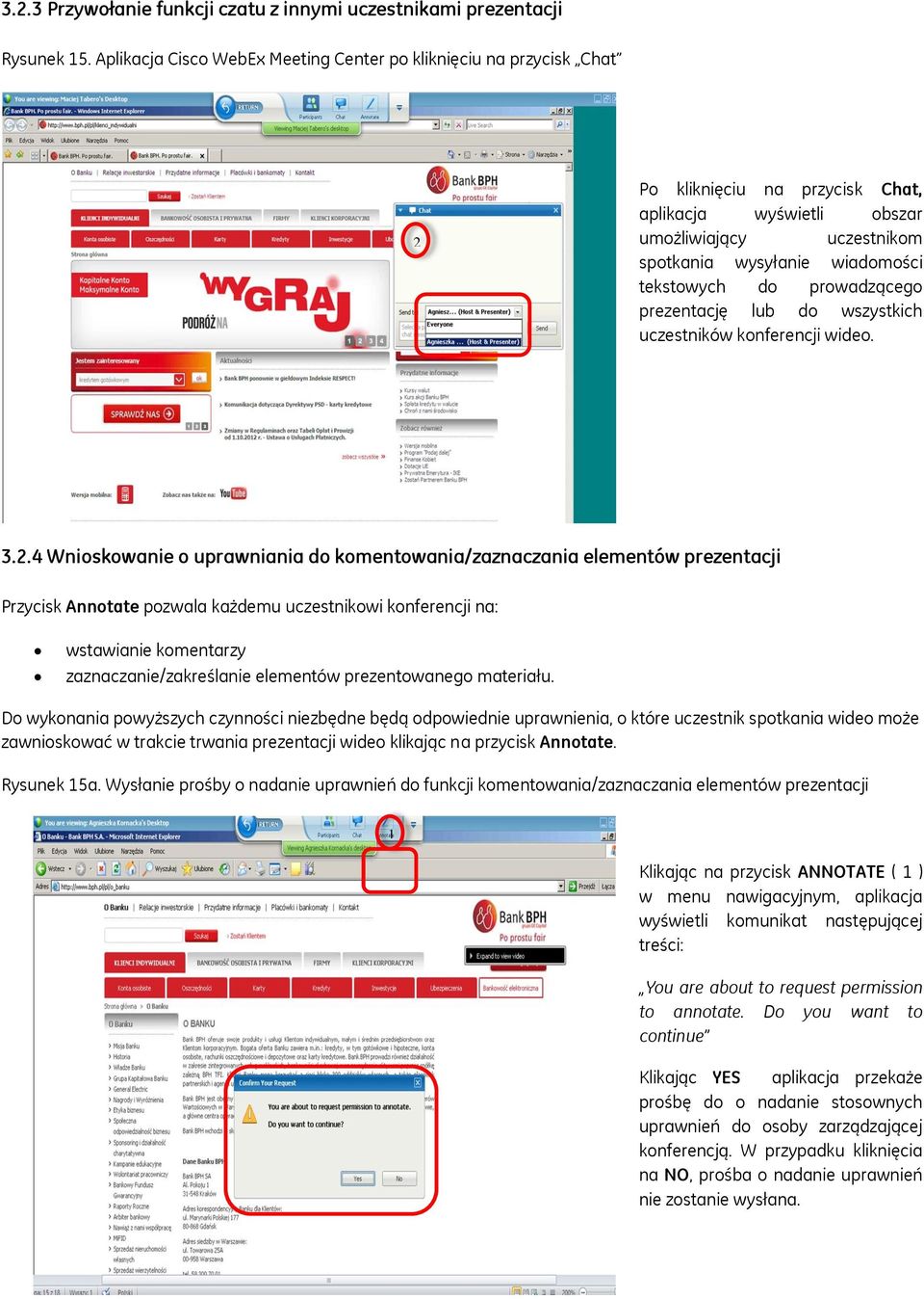 prowadzącego prezentację lub do wszystkich uczestników konferencji wideo. 3.