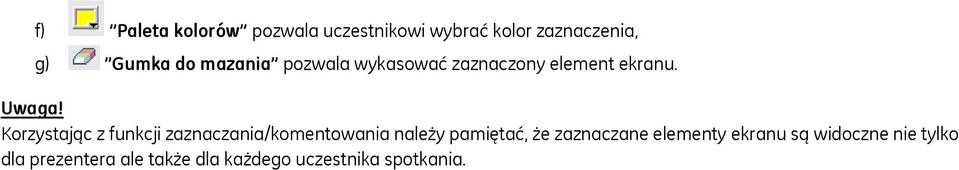 Korzystając z funkcji zaznaczania/komentowania należy pamiętać, że zaznaczane