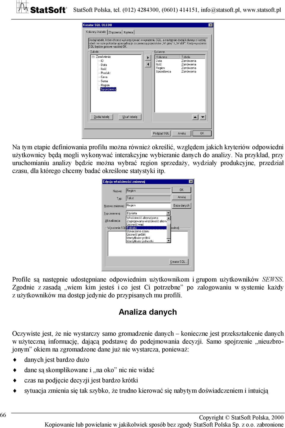 Profile są następnie udostępniane odpowiednim użytkownikom i grupom użytkowników SEWSS.