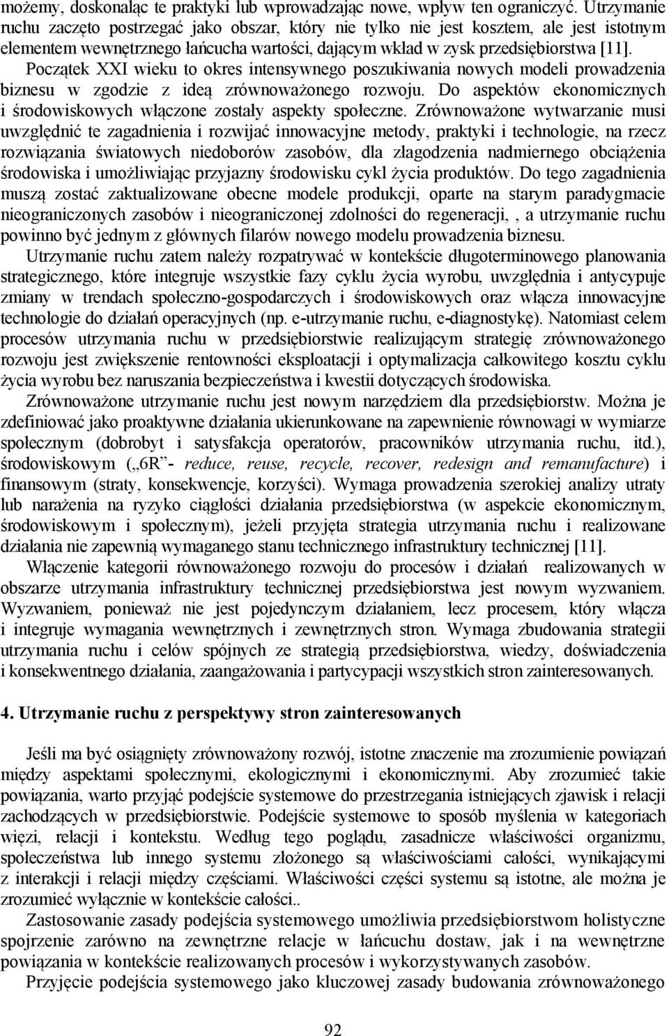 Początek XXI wieku to okres intensywnego poszukiwania nowych modeli prowadzenia biznesu w zgodzie z ideą zrównoważonego rozwoju.