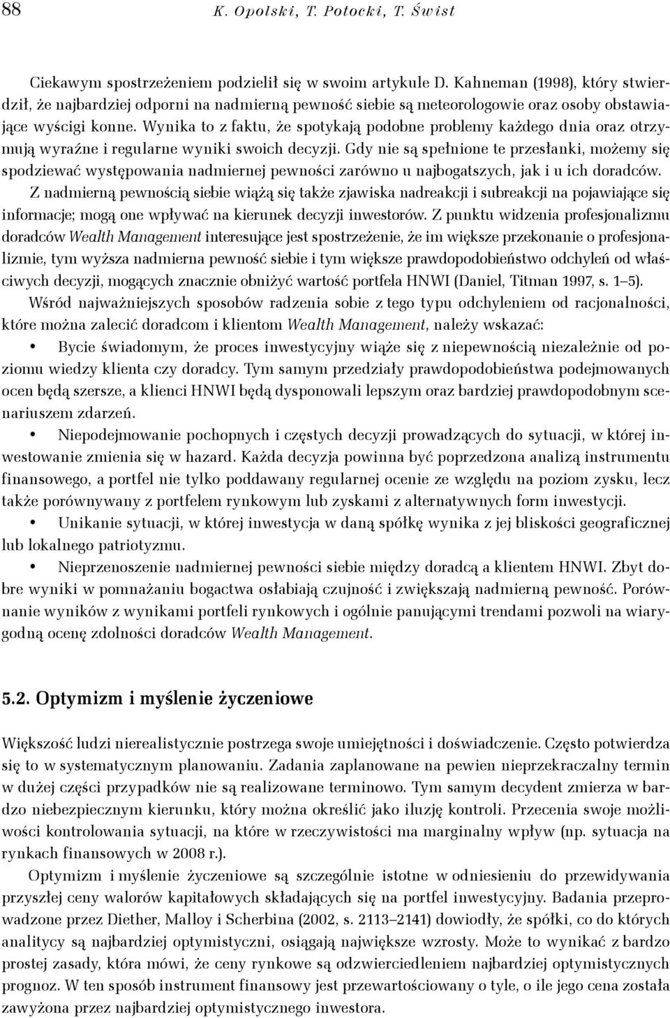 Gdy e są spełoe te przesłak, ożey sę spodzewać występowaa aderej pewośc zarówo u ajbogatszych, jak u ch doradców.