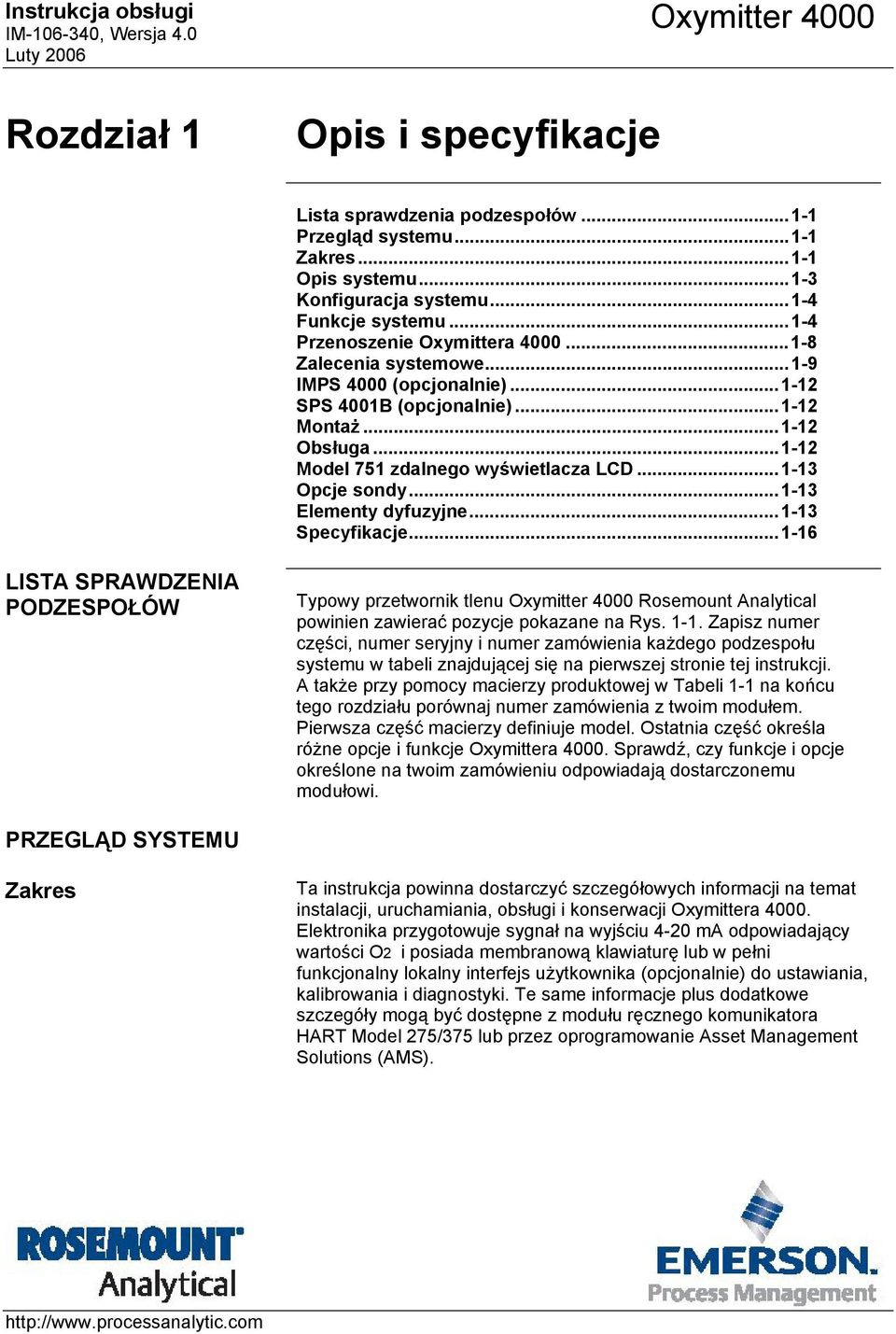 ..1-13 Elementy dyfuzyjne...1-13 Specyfikacje...1-16 LISTA SPRAWDZENIA PODZESPOŁÓW Typowy przetwornik tlenu Rosemount Analytical powinien zawierać pozycje pokazane na Rys. 1-1.