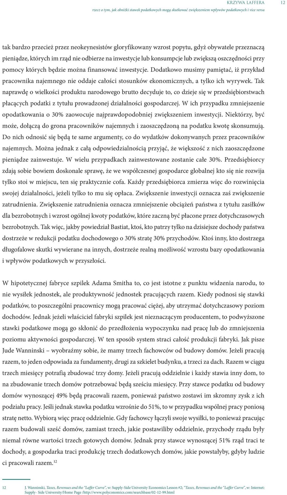 Tak naprawdę o wielkości produktu narodowego brutto decyduje to, co dzieje się w przedsiębiorstwach płacących podatki z tytułu prowadzonej działalności gospodarczej.