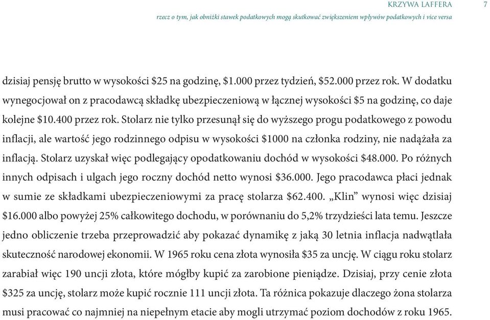 Stolarz nie tylko przesunął się do wyższego progu podatkowego z powodu inflacji, ale wartość jego rodzinnego odpisu w wysokości $1000 na członka rodziny, nie nadążała za inflacją.