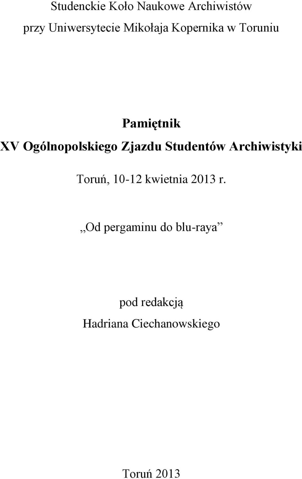 Zjazdu Studentów Archiwistyki Toruń, 10-12 kwietnia 2013 r.