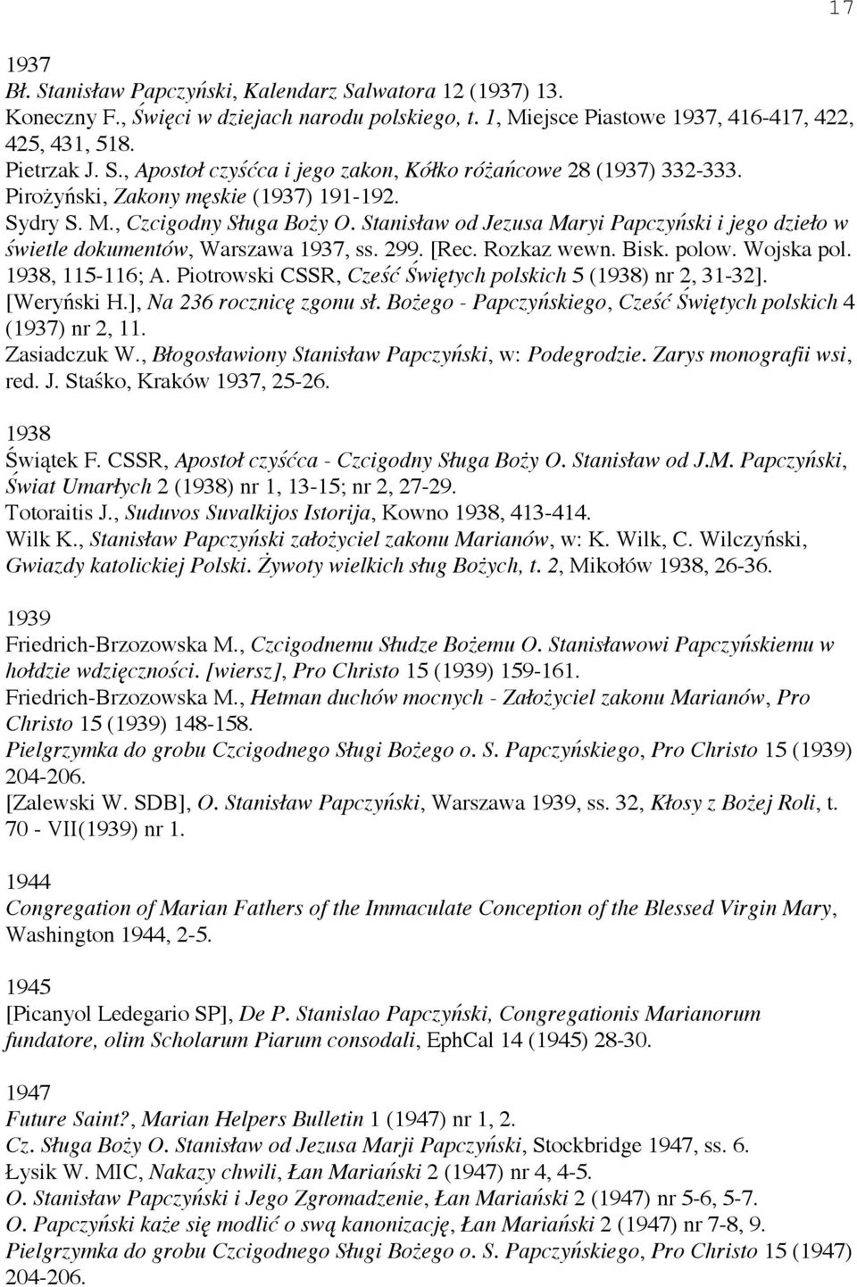 polow. Wojska pol. 1938, 115-116; A. Piotrowski CSSR, Cze wi tych polskich 5 (1938) nr 2, 31-32]. [Wery ski H.], Na 236 rocznic zgonu s. Bo ego - Papczy skiego, Cze wi tych polskich 4 (1937) nr 2, 11.