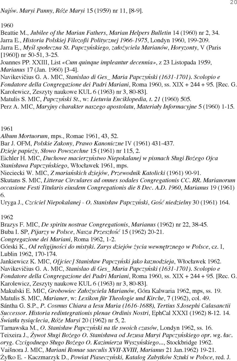 XXIII, List «Cum quinque impleantur decennia», z 23 Listopada 1959, Marianus 17 (Jan. 1960) [3-4]. Navikevi ius G. A. MIC, Stanislao di Ges_ Maria Papczy ski (1631-1701).