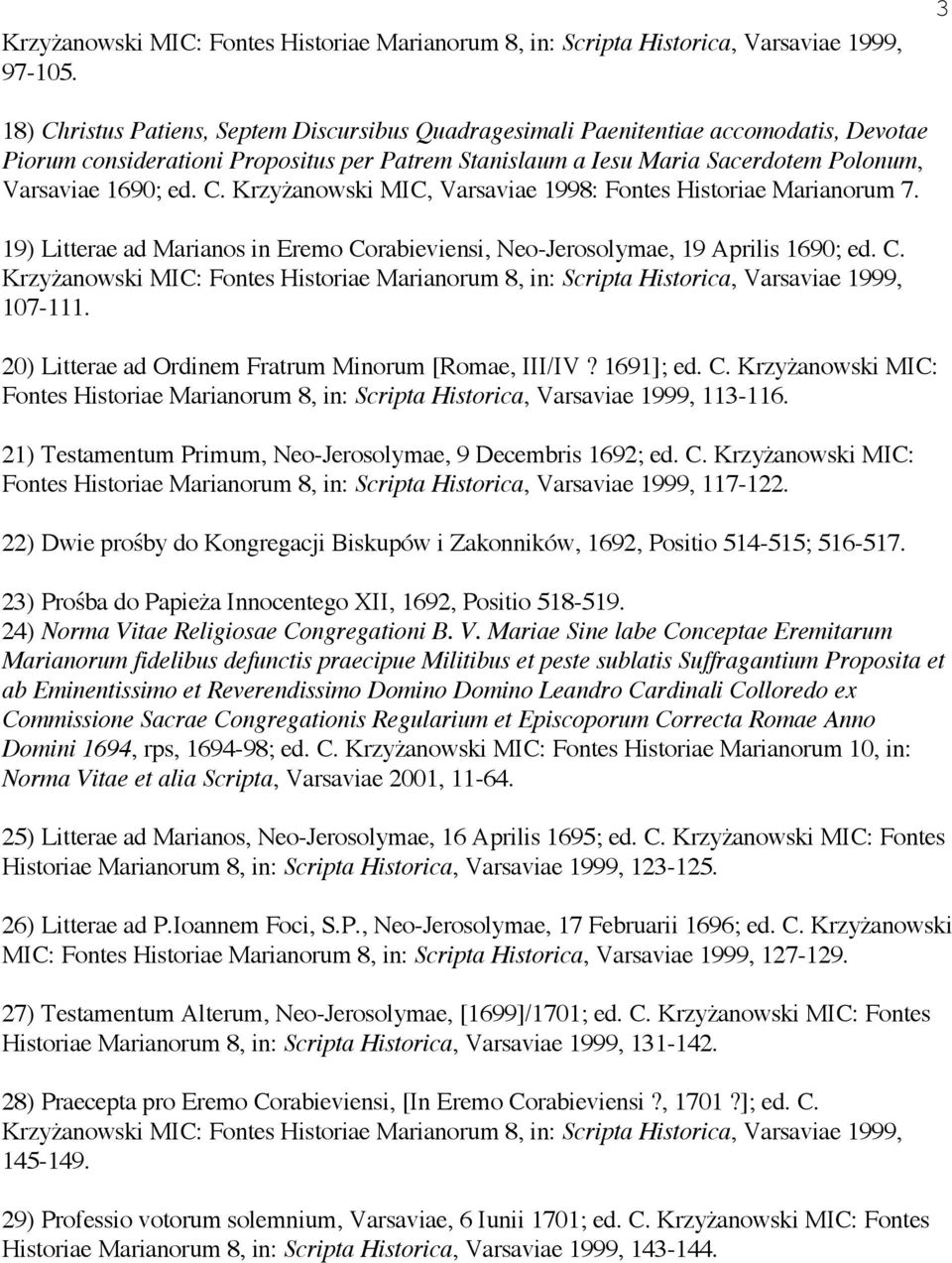 C. Krzy anowski MIC, Varsaviae 1998: Fontes Historiae Marianorum 7. 19) Litterae ad Marianos in Eremo Co