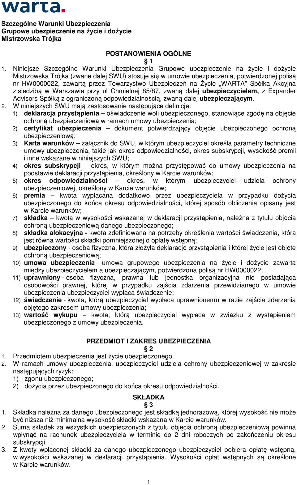 przez Towarzystwo Ubezpieczeń na Życie WARTA Spółka Akcyjna z siedzibą w Warszawie przy ul Chmielnej 85/87, zwaną dalej ubezpieczycielem, z Expander Advisors Spółką z ograniczoną odpowiedzialnością,